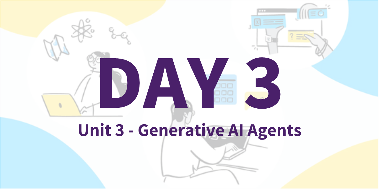 [Kaggle Gen AI] Day 3 - 생성형 AI 에이전트, 모델을 넘어 목표를 향해 움직이는 시스템 🚀